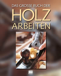 Das große Buch der Holzarbeiten