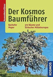 Der Kosmos-Baumführer: 370 Bäume und Sträucher Mitteleuropas